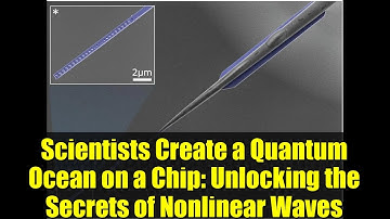 Scientists Create a Quantum Ocean on a Chip: Unlocking the Secrets of Nonlinear Waves