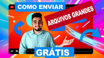 Envie Arquivos Grandes Para Outra Pessoa grátis em 1 minuto
