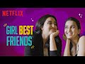 Why Girl Best Friends Are The Best | Anushka Sharma, Revathi Pillai | Netflix India