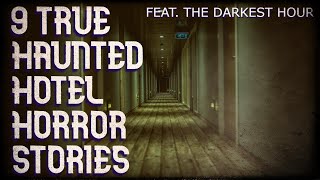 9 true haunted hotel horror stories (feat. The Darkest Hour)