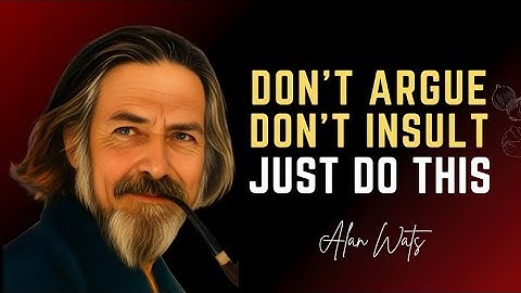 Do This and You’ll Never Be Angry Again | Alan Watts