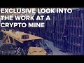 Exclusive Look Into The Work at a Crypto Mine