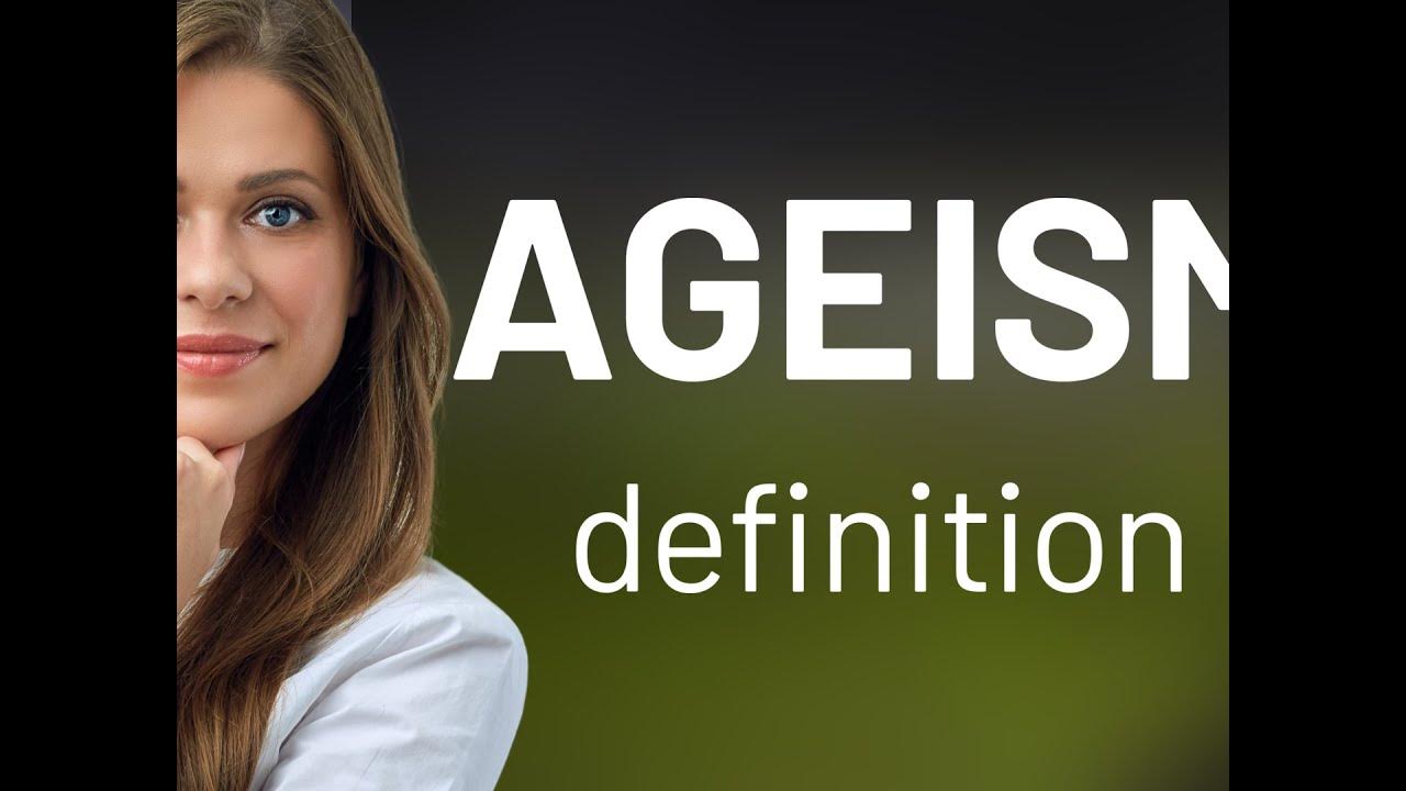 Ageism And Misogyny Meaning And History