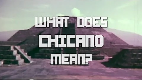 ¿Cuál es el significado de chicano?