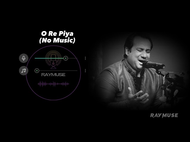 O Re Piya (Without Music Vocals Only) | Rahat Fateh Ali Khan | Raymuse class=