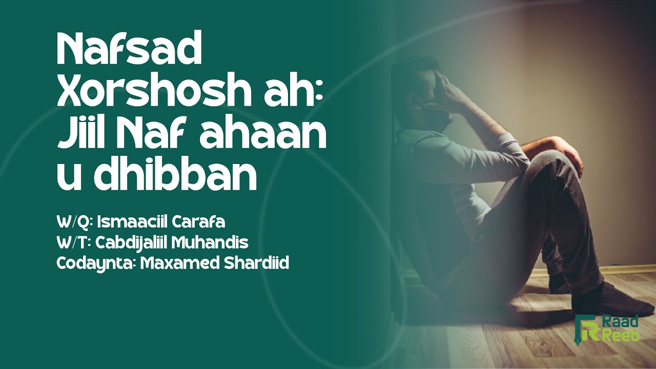 Nafsad Xorshosh ah: Jiil Naf ahaan u dhibban |RaadPodcast