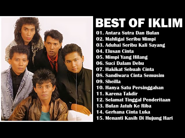 THE BEST OF IKLIM | ANTARA SUTRA DAN BULAN | MAHLIGAI SERIBU MIMPI | FULL ALBUM IKLIM class=