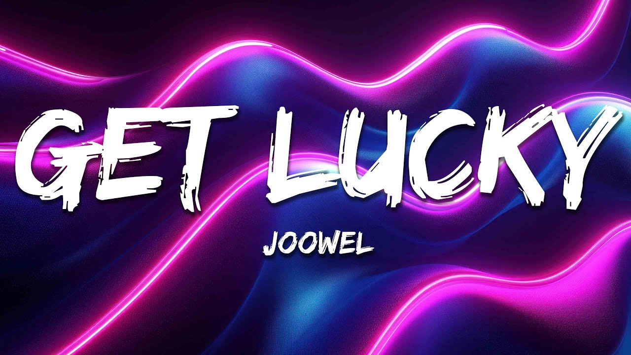 Joowel Get Lucky Lyrics YouTube joowel-get-lucky-lyrics-youtube
