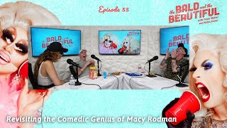 Revisiting The Comedic Genius Of Macy Rodman The Bald And The Beautiful With Trixie And Katya