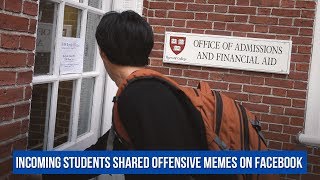 Incoming students shared offensive memes on Facebook. Harvard rescinded their admission.