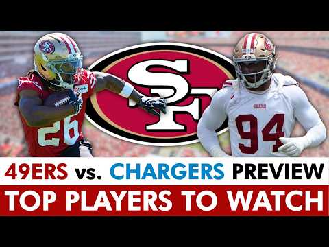 49ers vs. Chargers Preview: Top 49ers Players To Watch | NFL Preseason Week 2