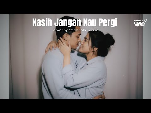 Bunga - Kasih Jangan Kau Pergi | cover by Master Musik Indo 
