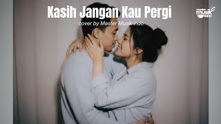 Bunga - Kasih Jangan Kau Pergi | cover by Master Musik Indo 