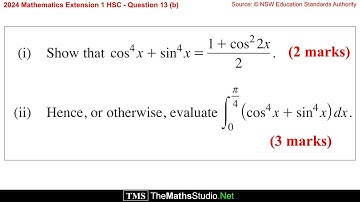 2024 Maths Extension 1 HSC Q13b Find integral of cos⁴(x)+sin⁴(x) using Pythagorean & trig identities