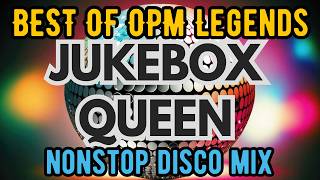 OPM Jukebox Queen Nonstop Dance Disco Mix