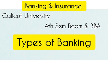 Types of Banking | Calicut University 4th sem Bcom Banking & Insurance