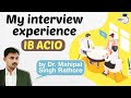 IB ACIO Interview Experience of  Dr Mahipal Singh Rathore - Tips to score more in interview