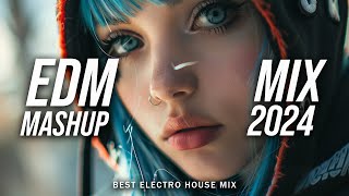 EDM Mashup Mix 2024 | Best Mashups & Remixes of Popular Songs - Party Music Mix 2024