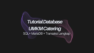 Tutorial Database UMKM Catering | SQL + MariaDB + Transaksi Lengkap