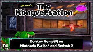 The Kongversation 1422 - Donkey Kong 64 on Nintendo Switch and Switch 2
