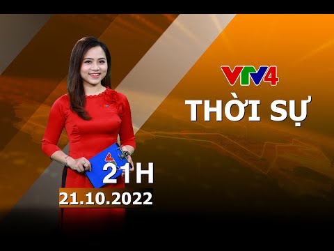 Video Bản tin thời sự tiếng Việt 21h - 21/10/2022| VTV4 - youtube