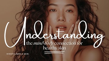 Understanding The Mind-Skin Connection For Healthy Skin with Nadia Tamara Lee #psychodermatology