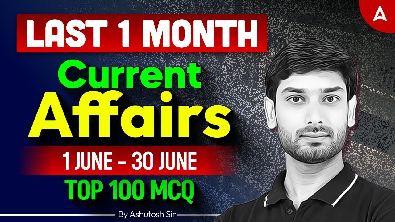 June Current Affairs 2025 | Last Month Current Affairs | Police Exam Current Affairs By Ashutosh Sir