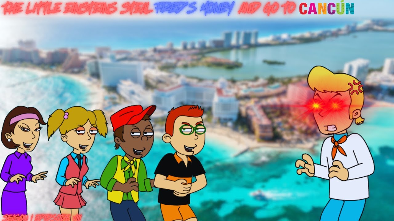 The Little Einsteins Steal Fred's Money/Go to Cancun/Concussion Time/Sent to Guantanamo Bay
