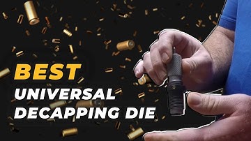 Best Universal Decapping Die - Easy Primer Removal Solution