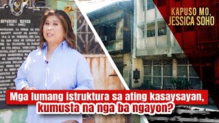 Mga lumang istruktura sa ating kasaysayan, kumusta na nga ba ngayon? | Kapuso Mo, Jessica Soho