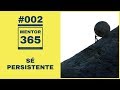 MENTOR365 #002 Sé Persistente - Un Podcast de Libros para Emprendedores