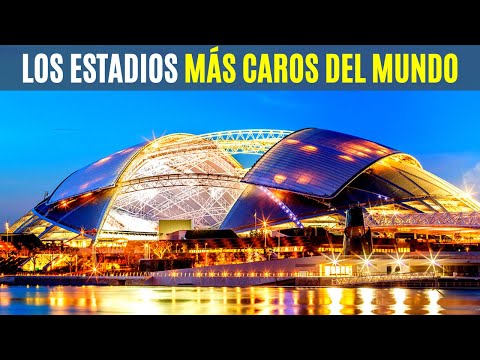 Video: Los 10 estadios más caros del mundo