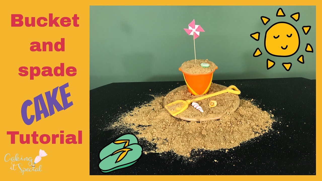Bucket and Spade cake tutorial. YouTube