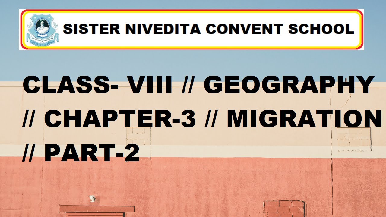CLASS VIII GEOGRAPHY CHAPTER 3 MIGRATION PART 2 YouTube