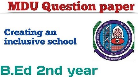 Creating an inclusive school | mdu Question Paper | B.Ed 2nd year | August 2021 | Naveen Dahiya