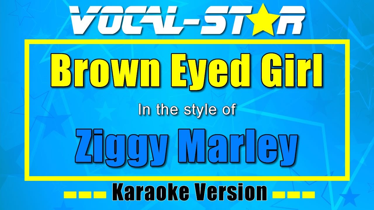 Ziggy Marley Brown Eyed Girl Vocal Star Karaoke Version Lyrics 4K