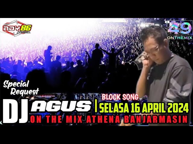 DJ AGUS BLOCK SONG I SELASA 16 APRIL 2024 ON THE MIX ATHENA BANJARMASIN class=