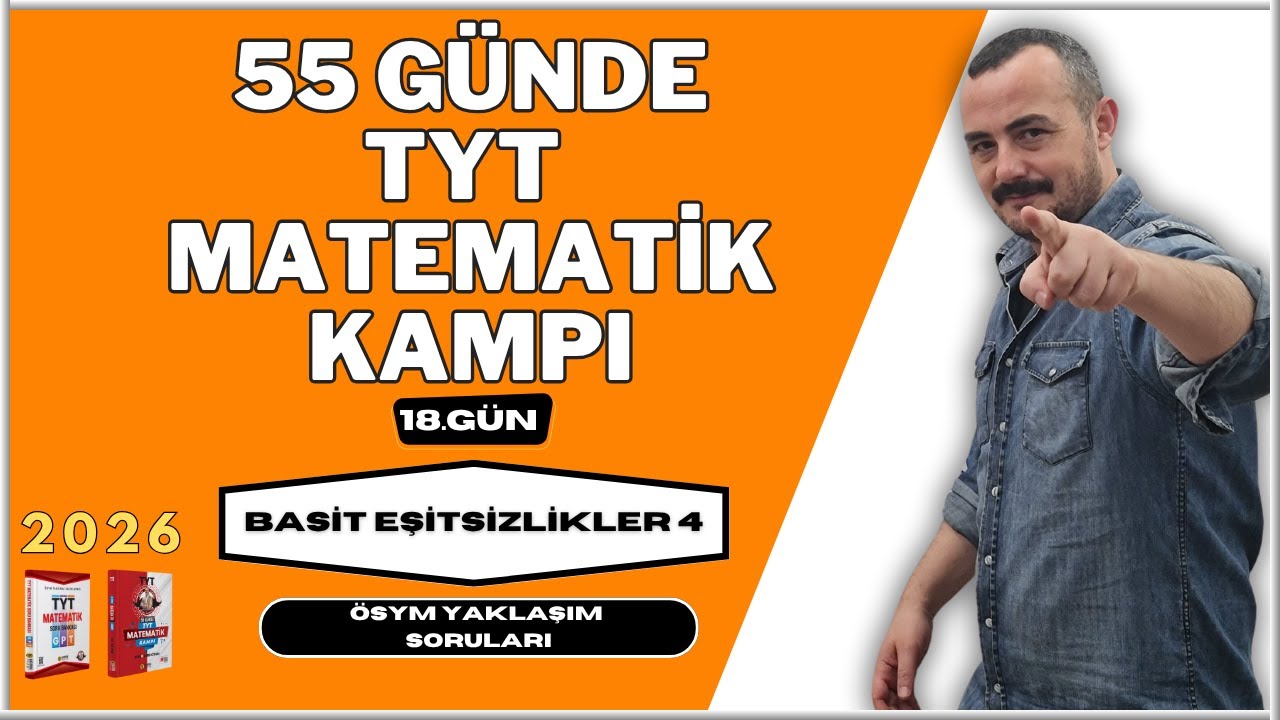 55 Günde TYT Matematik Kampı |18. Gün| Basit Eşitsizlikler | ÖSYM Yaklaşım Soruları 2026
