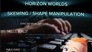 HORIZON WORLDS: SKEWING / SHAPE MANIPULATION TUTORIAL