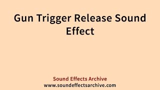Gun Trigger Release Sound Effect - Royalty Free