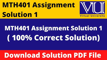MTH401 Assignment 1 Solution 2022 || Download in PDF
