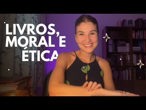 A LEITURA INFLUENCIA NOSSO CARÁTER? | Sobre ética, moral e leitura