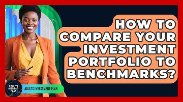 How To Compare Your Investment Portfolio To Benchmarks? - Adults Investment Plan
