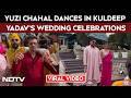 Kuldeep Yadav Wedding | Yuzvendra Chahal Dances At Kuldeep Yadav’s Wedding Celebrations