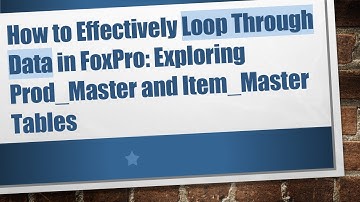 How to Effectively Loop Through Data in FoxPro: Exploring Prod_Master and Item_Master Tables