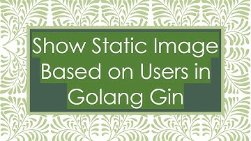 Show Static Image Based on Users in Golang Gin