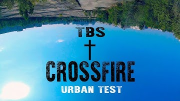 TBS † Crossfire Urban Range Test