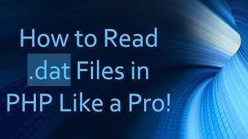 How to Read .dat Files in PHP Like a Pro!