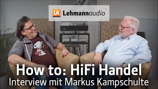 How to: HiFi Handel  - Folge 3,  Markus Kampschulte im Interview