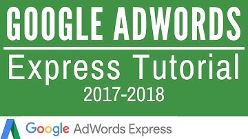 Google AdWords Express Tutorial 2017-2018